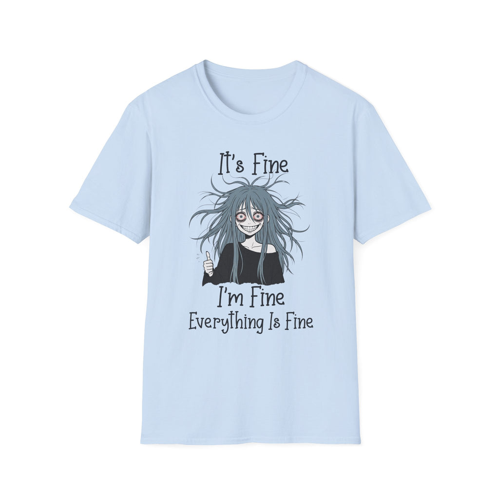 It's Fine, I'm Fine, Everything Is Fine T-shirt