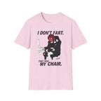 I Don't Fart. That Was My Chair. T-shirt