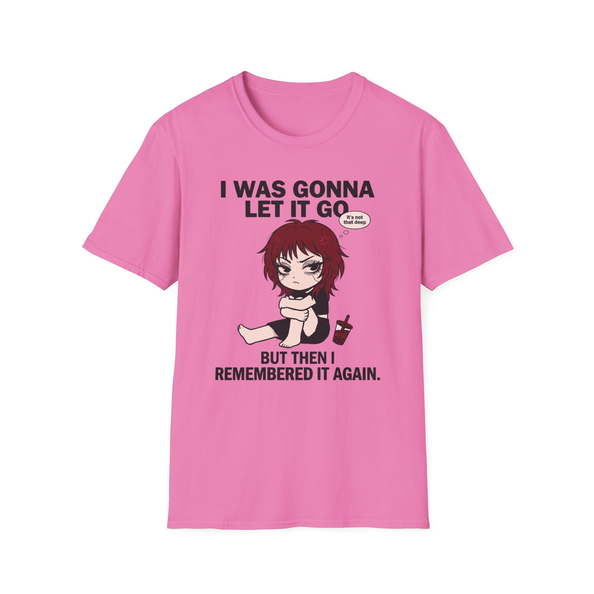 I Was Gonna Let It Go T-shirt