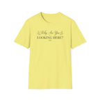 Why Are You Looking Here? T-shirt