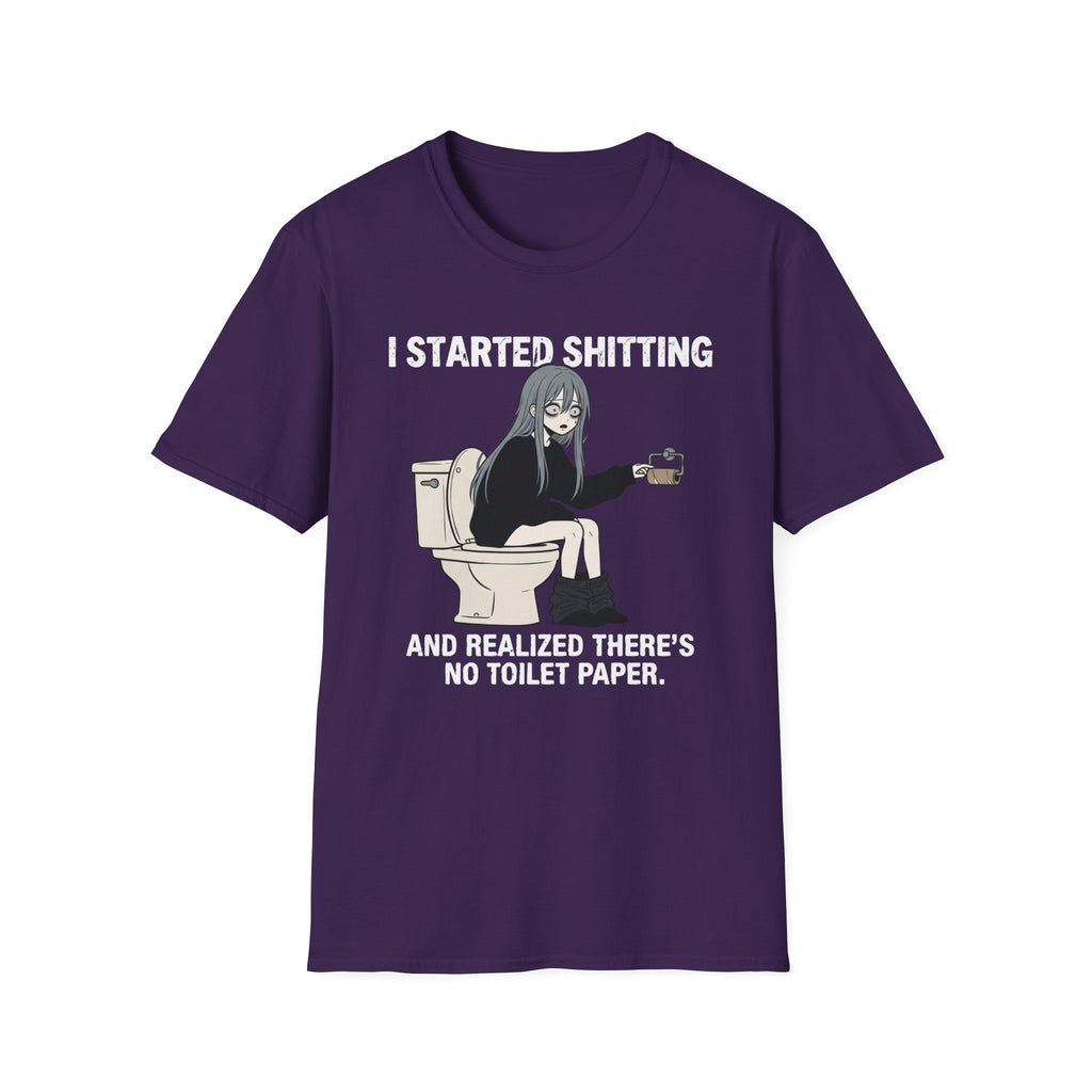 I Started Shitting And Realized There's No Toilet Paper T-shirt