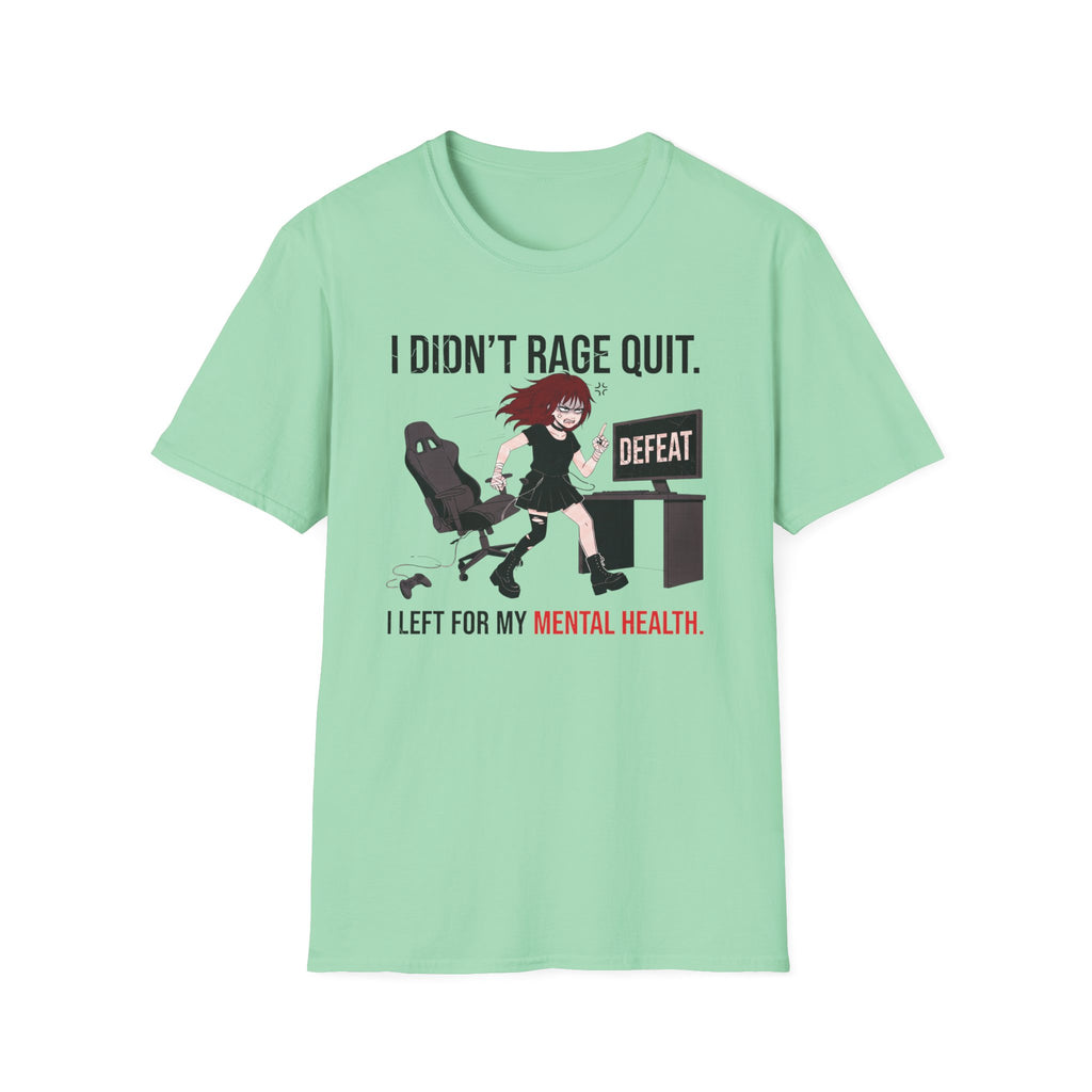 I Didn't Rage Quit. I Left For My Mental Health. T-shirt