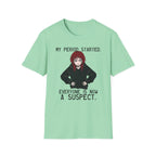 My Period Started. Everyone Is Now A Suspect. T-shirt