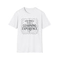 I'm About To Be A Learning Experience T-shirt