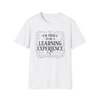 I'm About To Be A Learning Experience T-shirt
