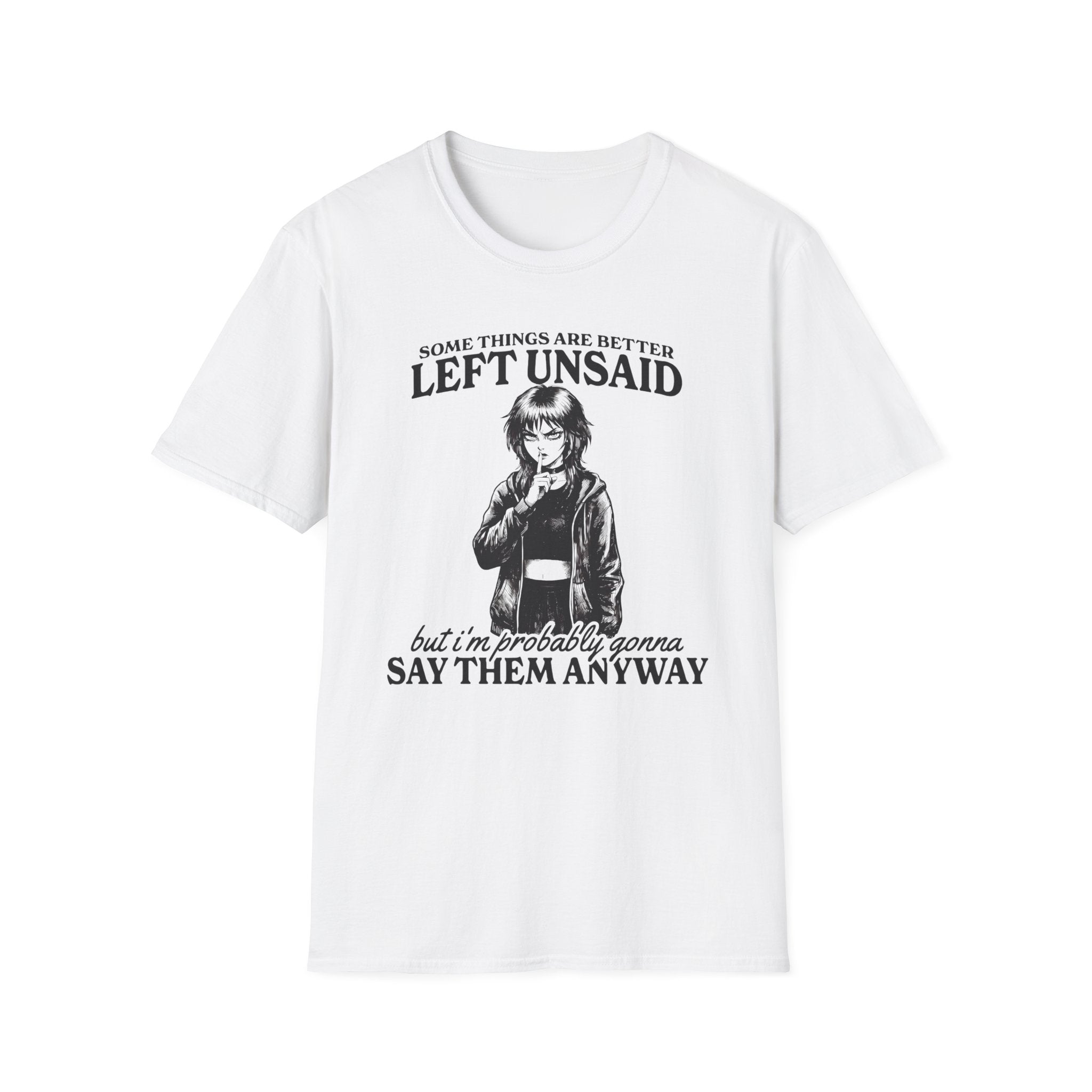 Some Things Are Better Left Unsaid T-shirt
