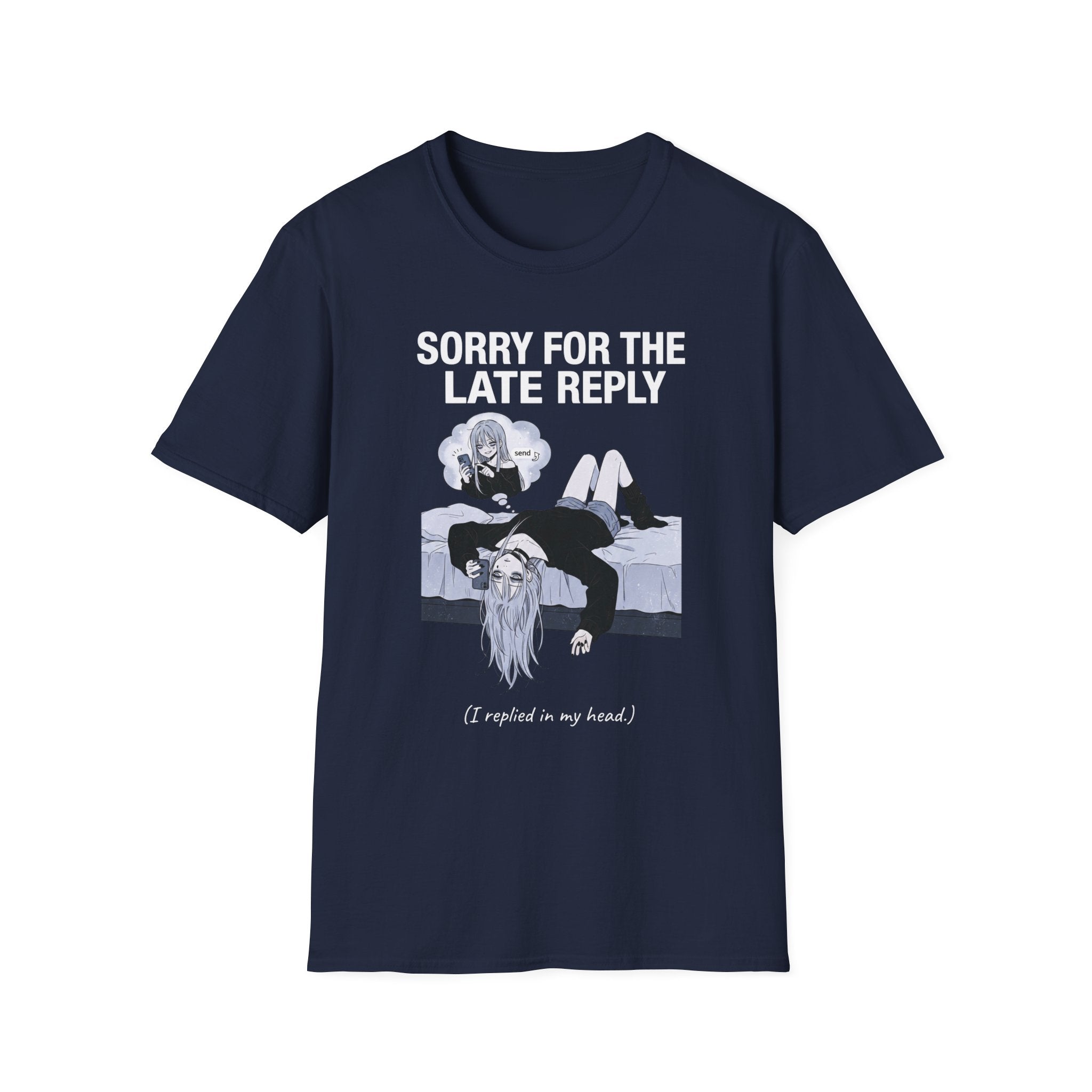 Sorry For The Late Reply T-shirt