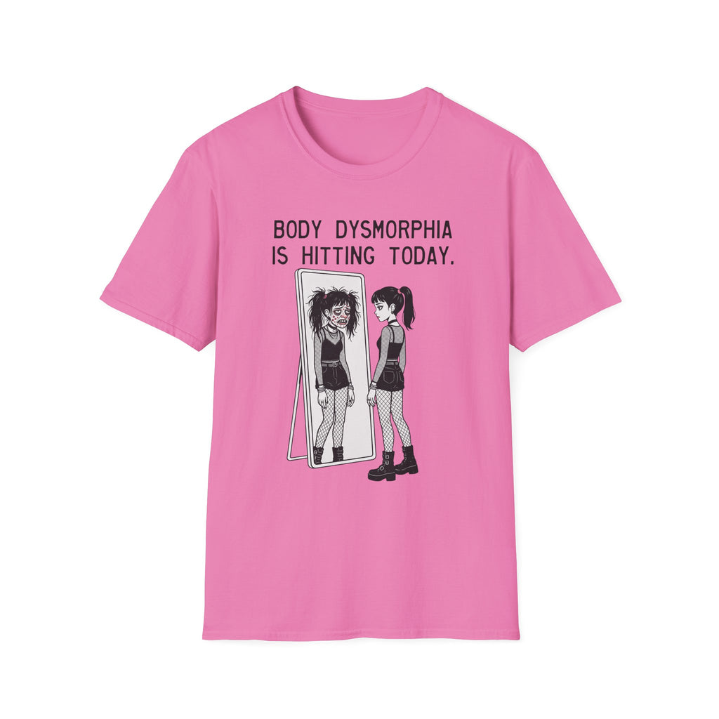 Body Dysmorphia Is Hitting Today T-shirt