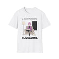 I Heard Footsteps T-shirt
