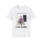 I Heard Footsteps. I Live Alone. T-shirt