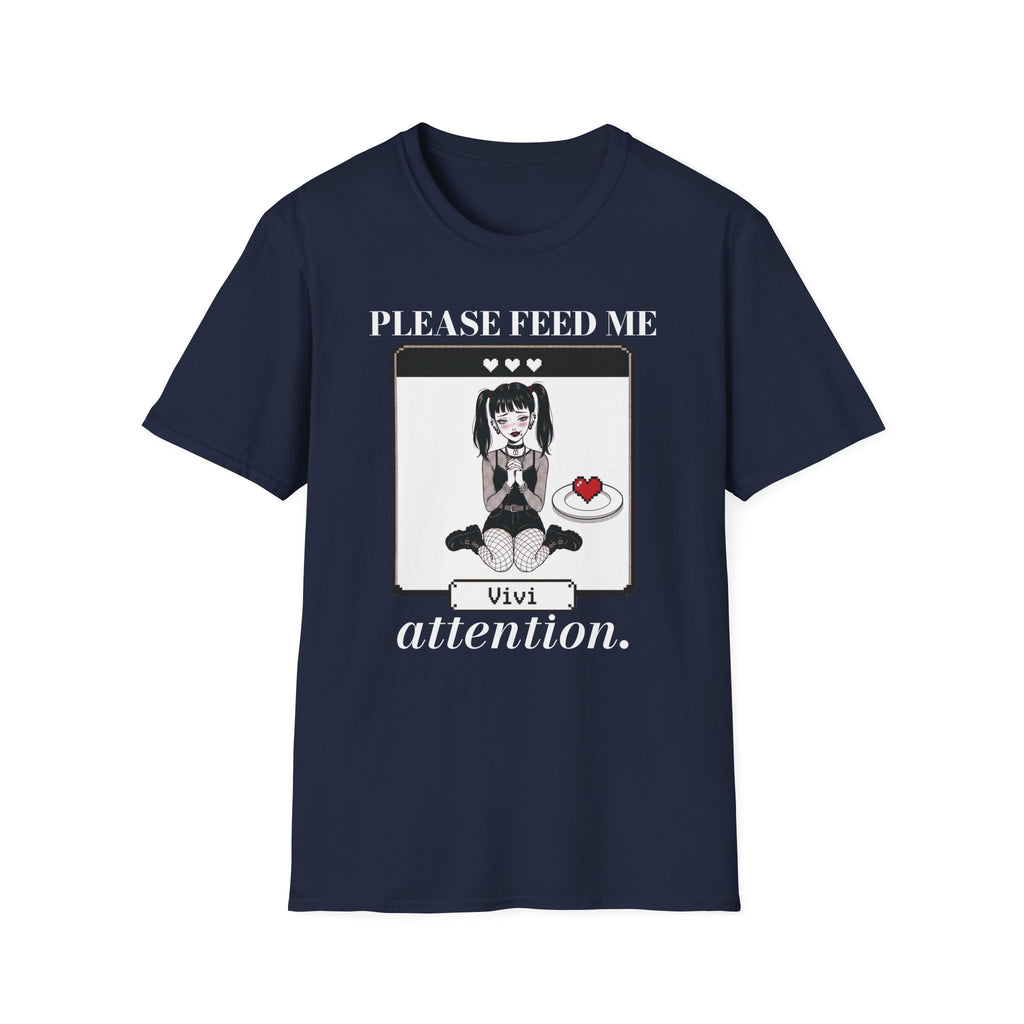 Please Feed Me Attention T-shirt