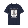Please Feed Me Attention T-shirt