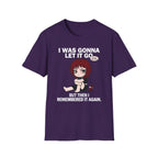 I Was Gonna Let It Go But Then I Remembered It Again T-shirt
