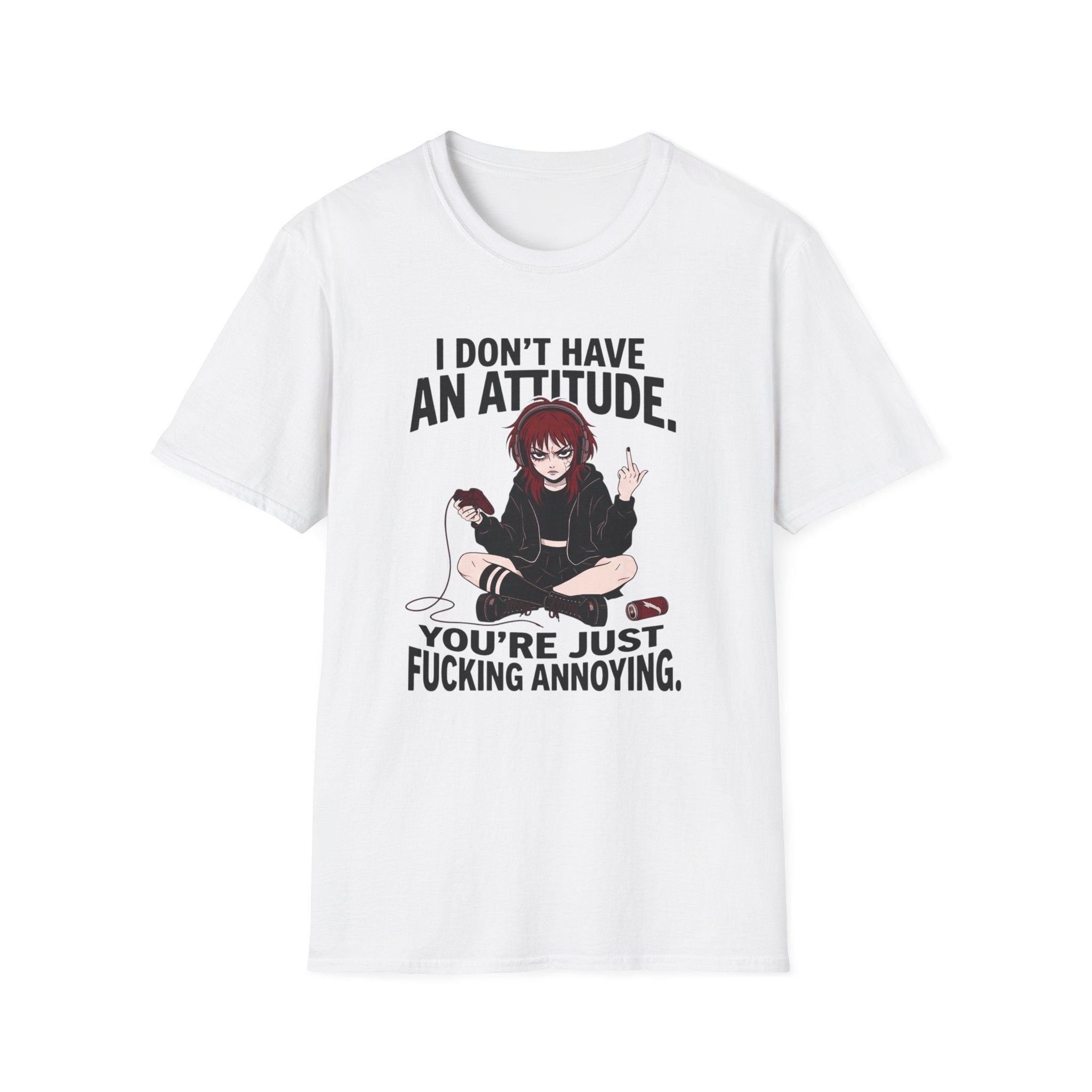I Don't Have An Attitude T-shirt