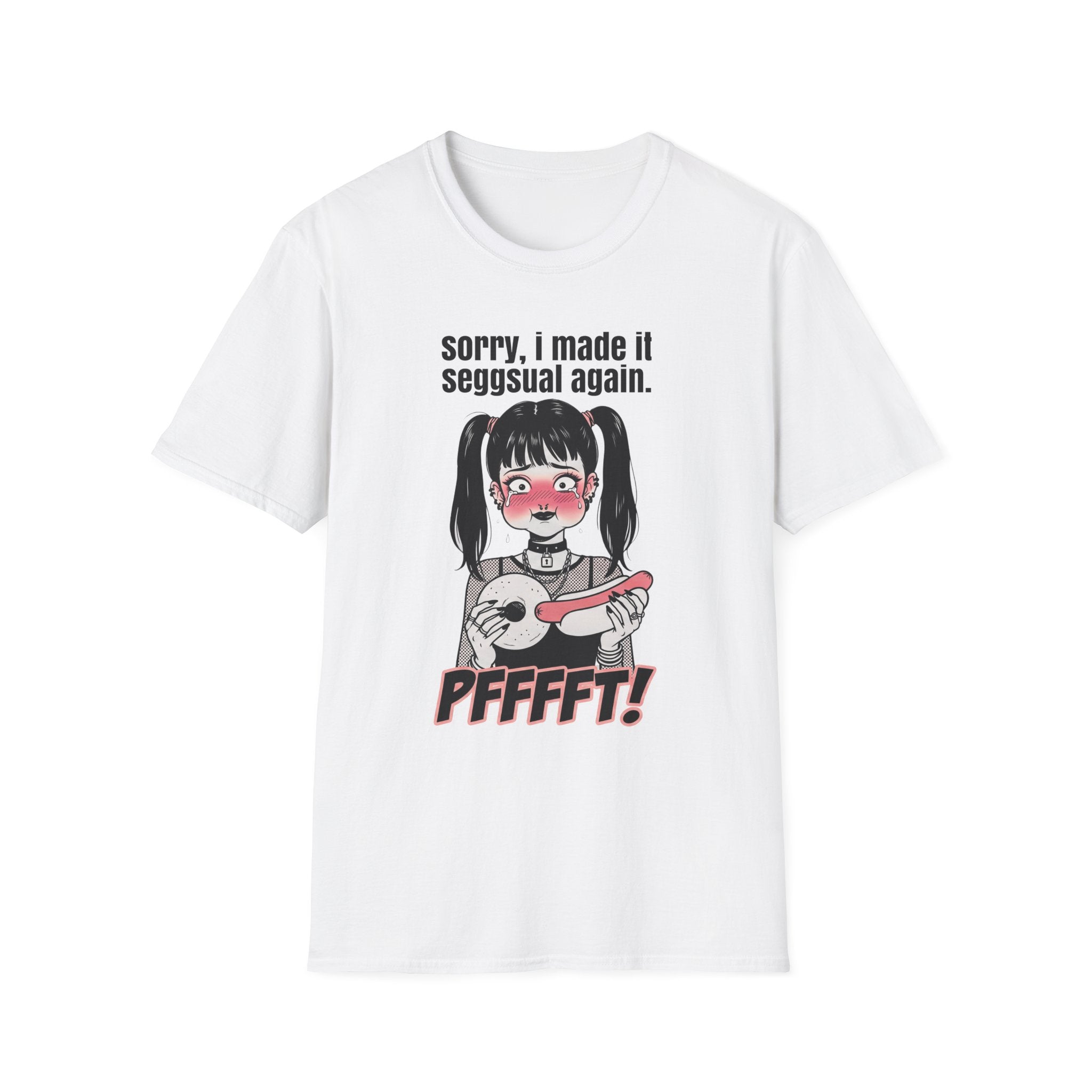 sorry, i made it seggsual again T-shirt