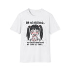 I'm Not Obsessed... I Just Checked Who Viewed My Story 127 Times T-shirt