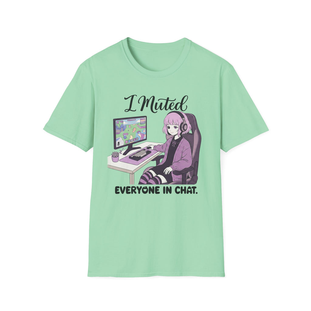 I Muted Everyone In Chat T-shirt