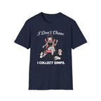 I Don't Chase. I Collect Simps. T-shirt