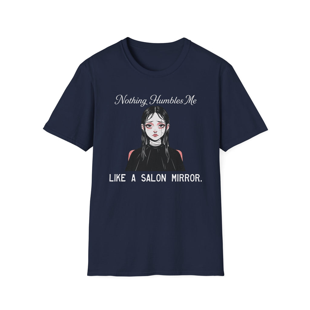 Nothing Humbles Me Like A Salon Mirror T-shirt