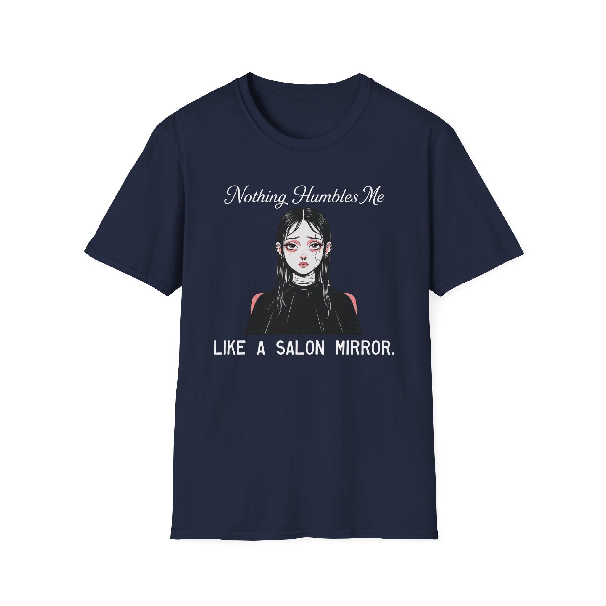 Nothing Humbles Me Like A Salon Mirror T-shirt