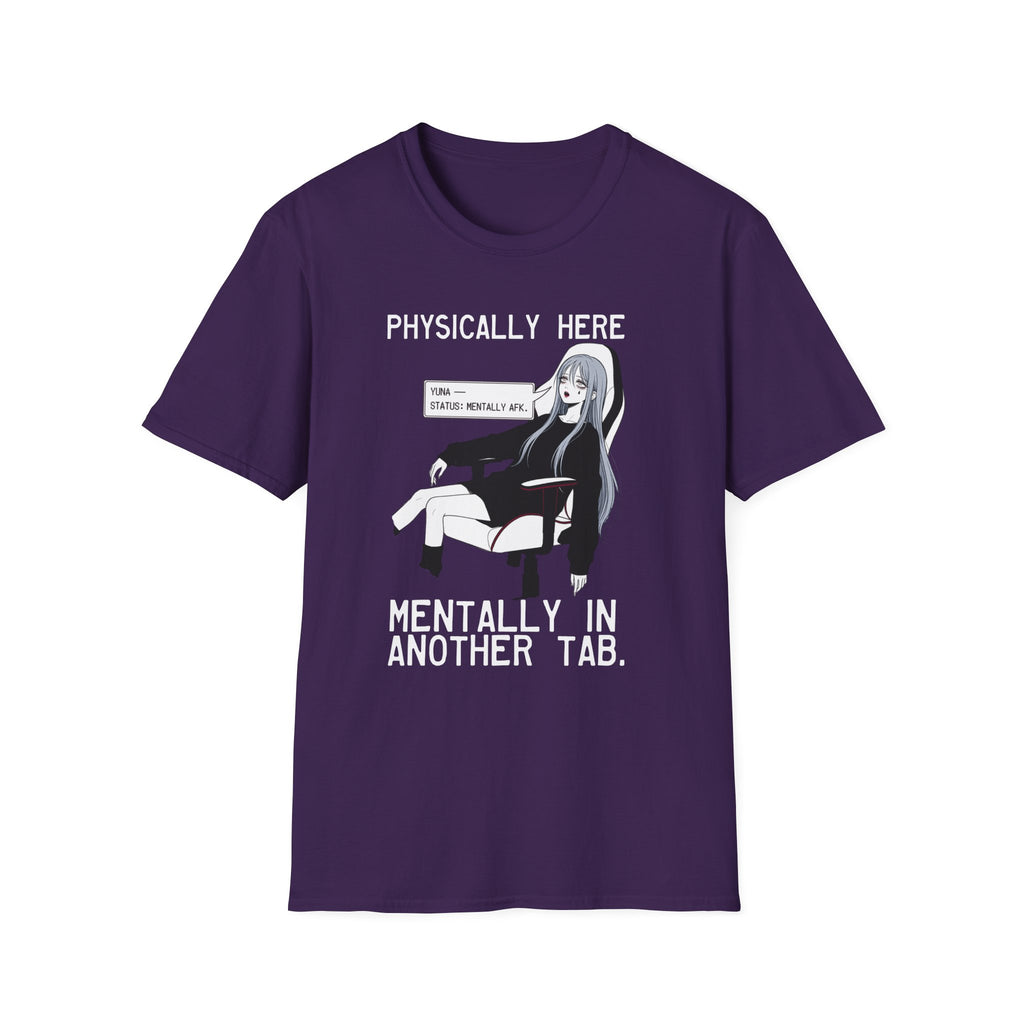 Physically Here Mentally In Another Tab T-shirt