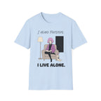 I Heard Footsteps. I Live Alone. T-shirt