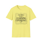 I'm About To Be A Learning Experience T-shirt