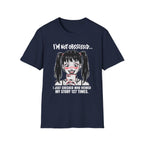 I'm Not Obsessed... I Just Checked Who Viewed My Story 127 Times T-shirt