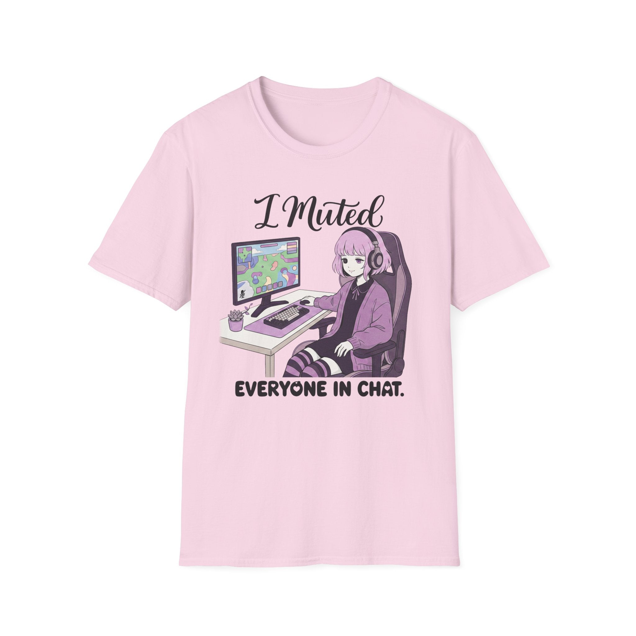 I Muted Everyone In Chat T-shirt