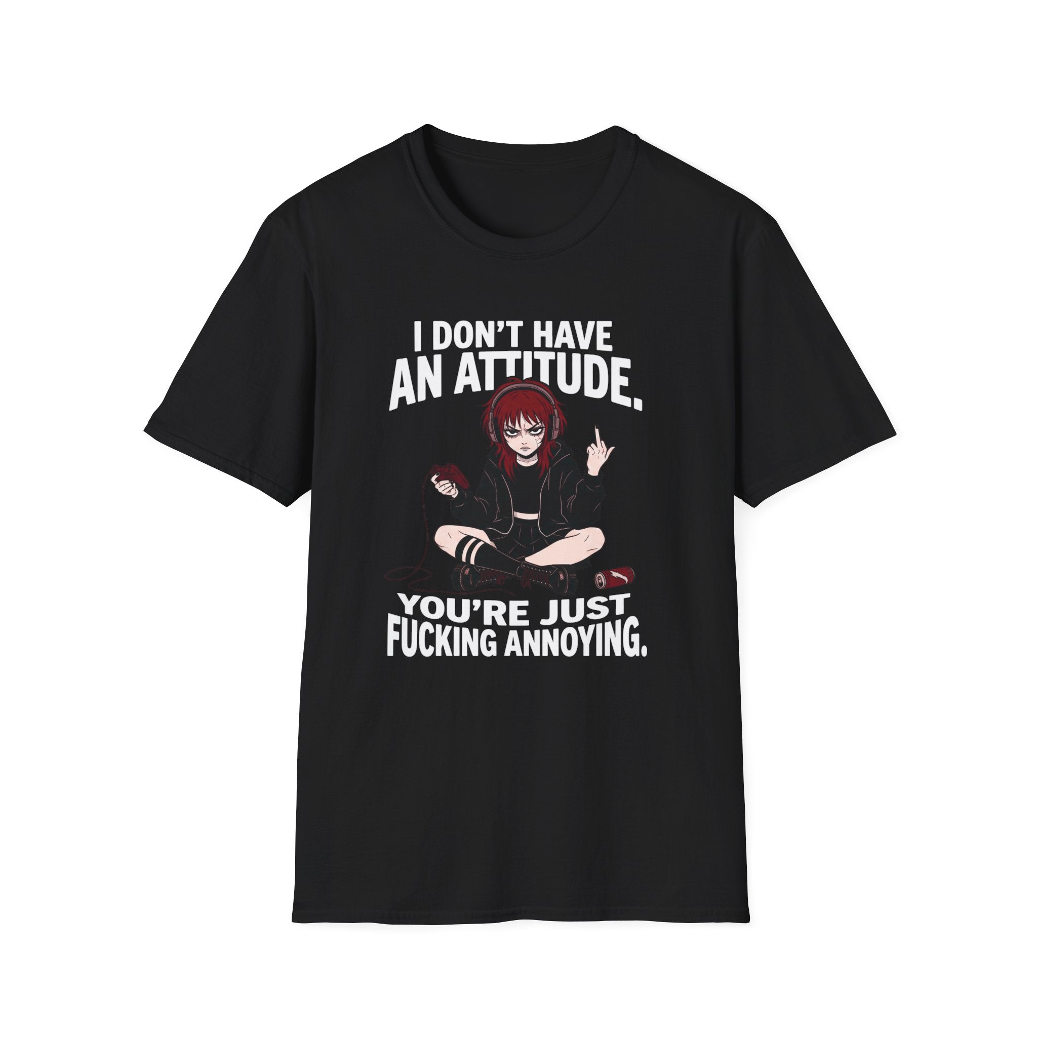 I Don't Have An Attitude T-shirt