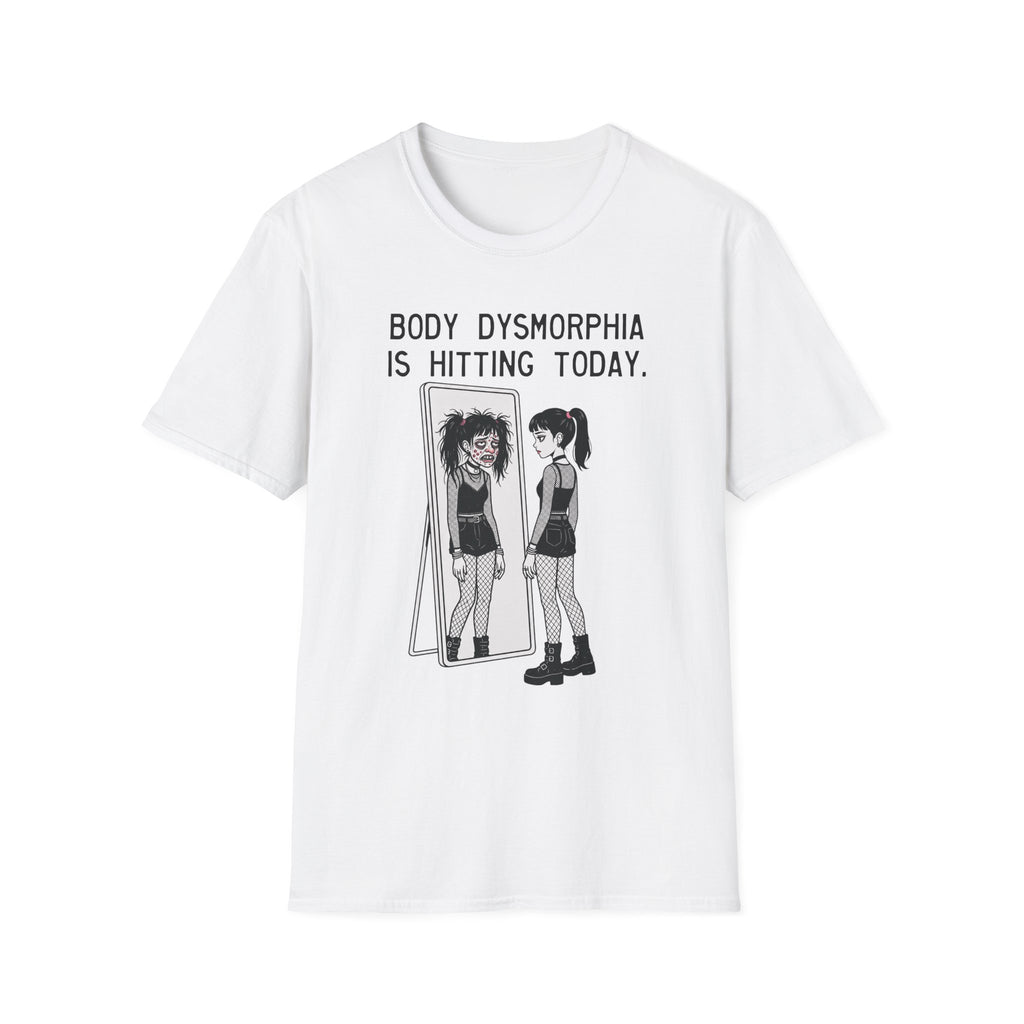 Body Dysmorphia Is Hitting Today T-shirt