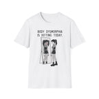 Body Dysmorphia Is Hitting Today T-shirt