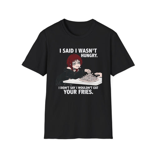I Didn't Say I Wouldn't Eat Your Fries T-shirt