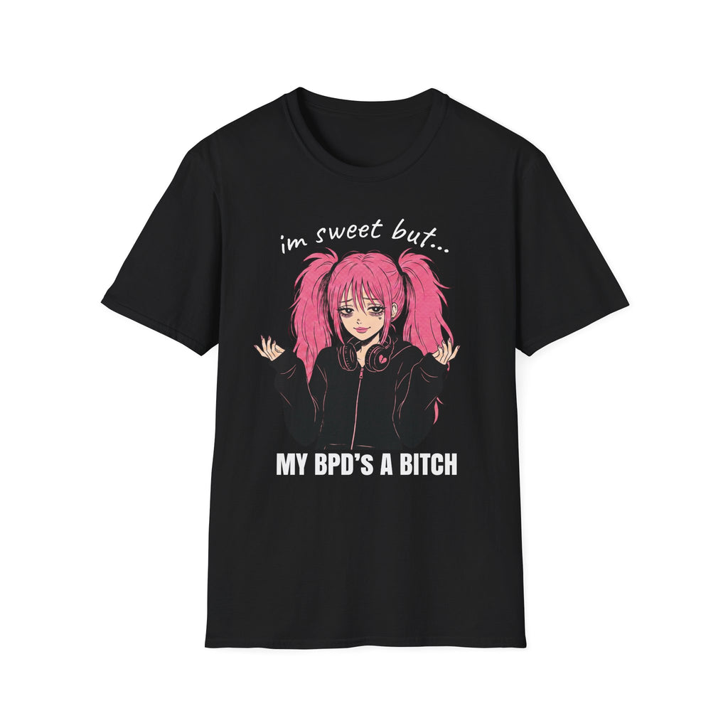 I'm Sweet But My BPD's A Bitch T-shirt