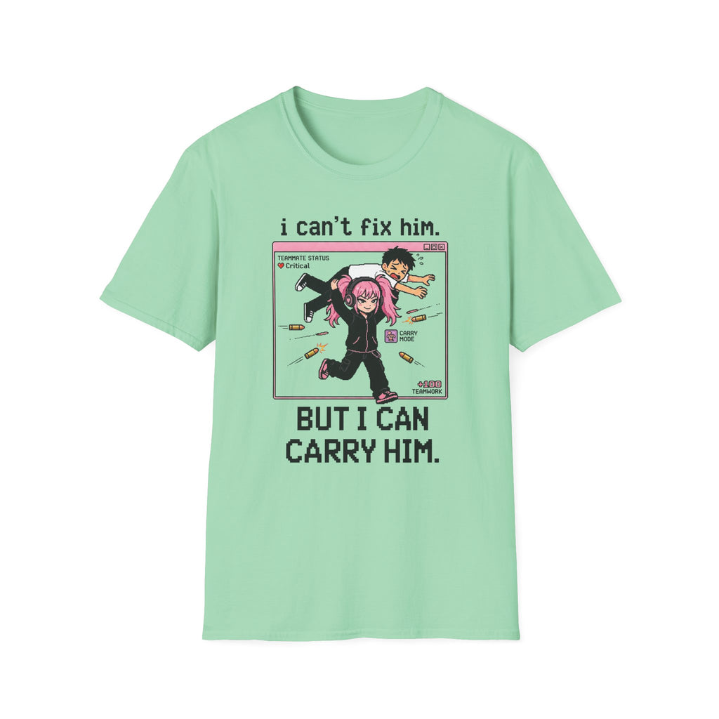 I Can't Fix Him But I Can Carry Him T-shirt