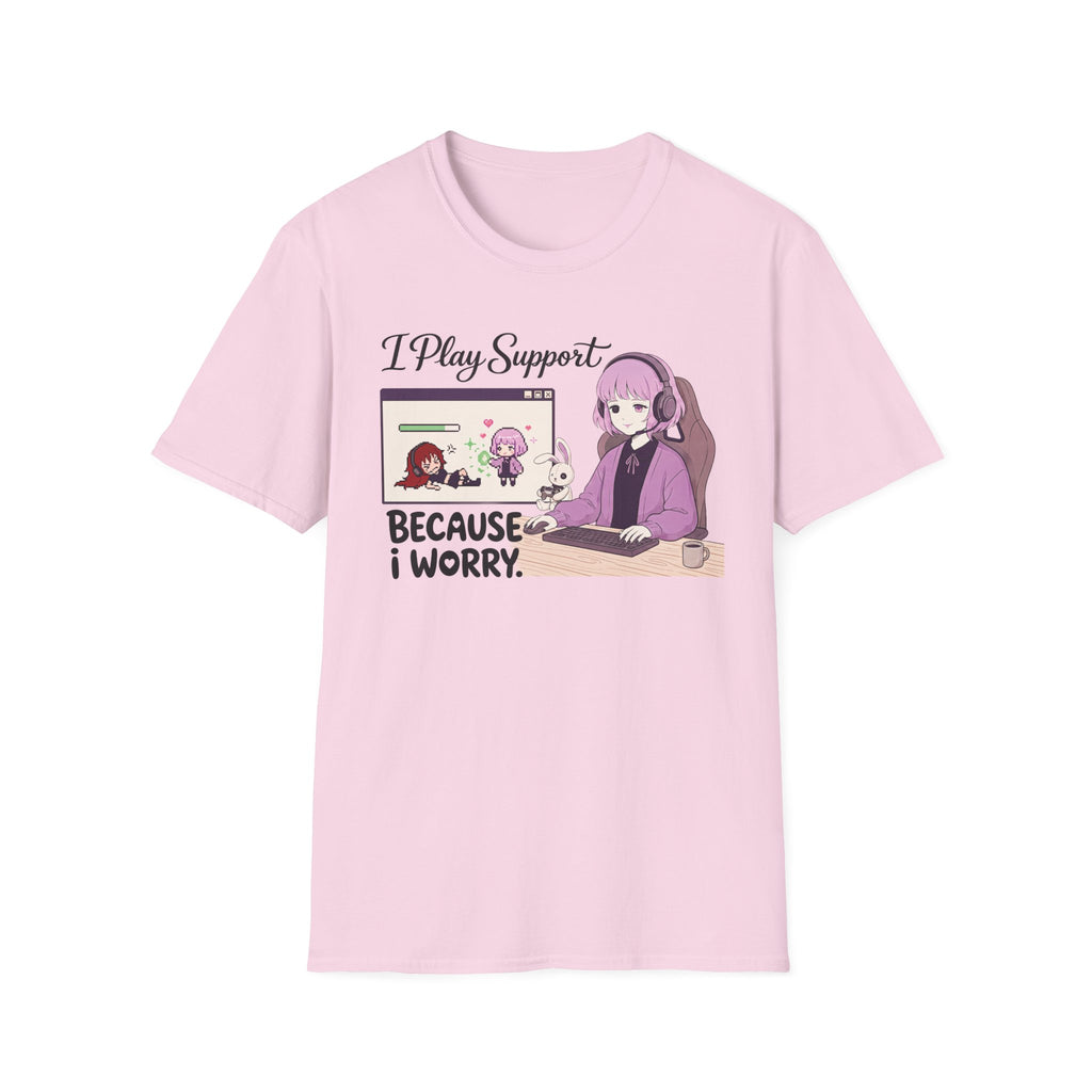 I Play Support Because I Worry T-shirt
