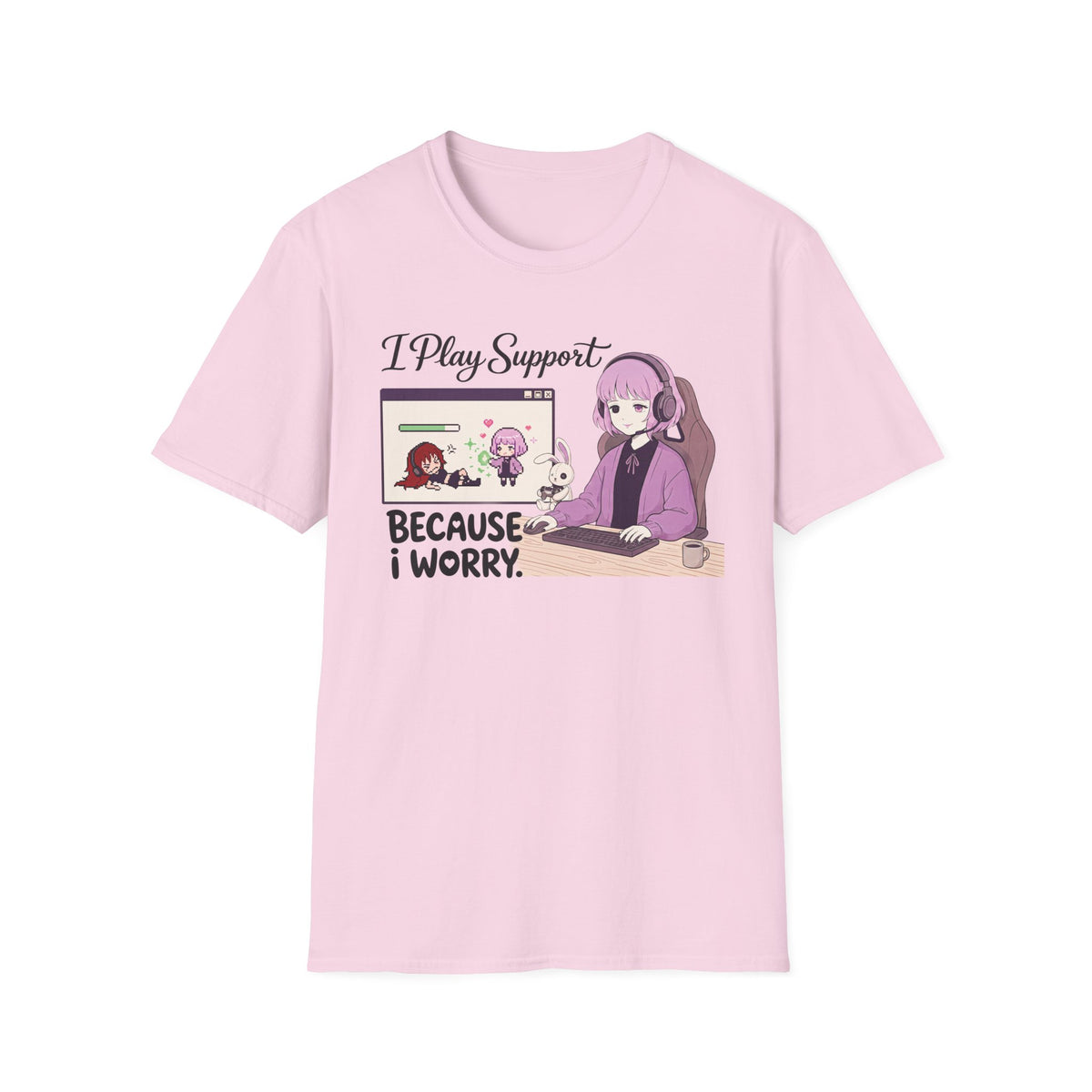 I Play Support Because I Worry T-shirt