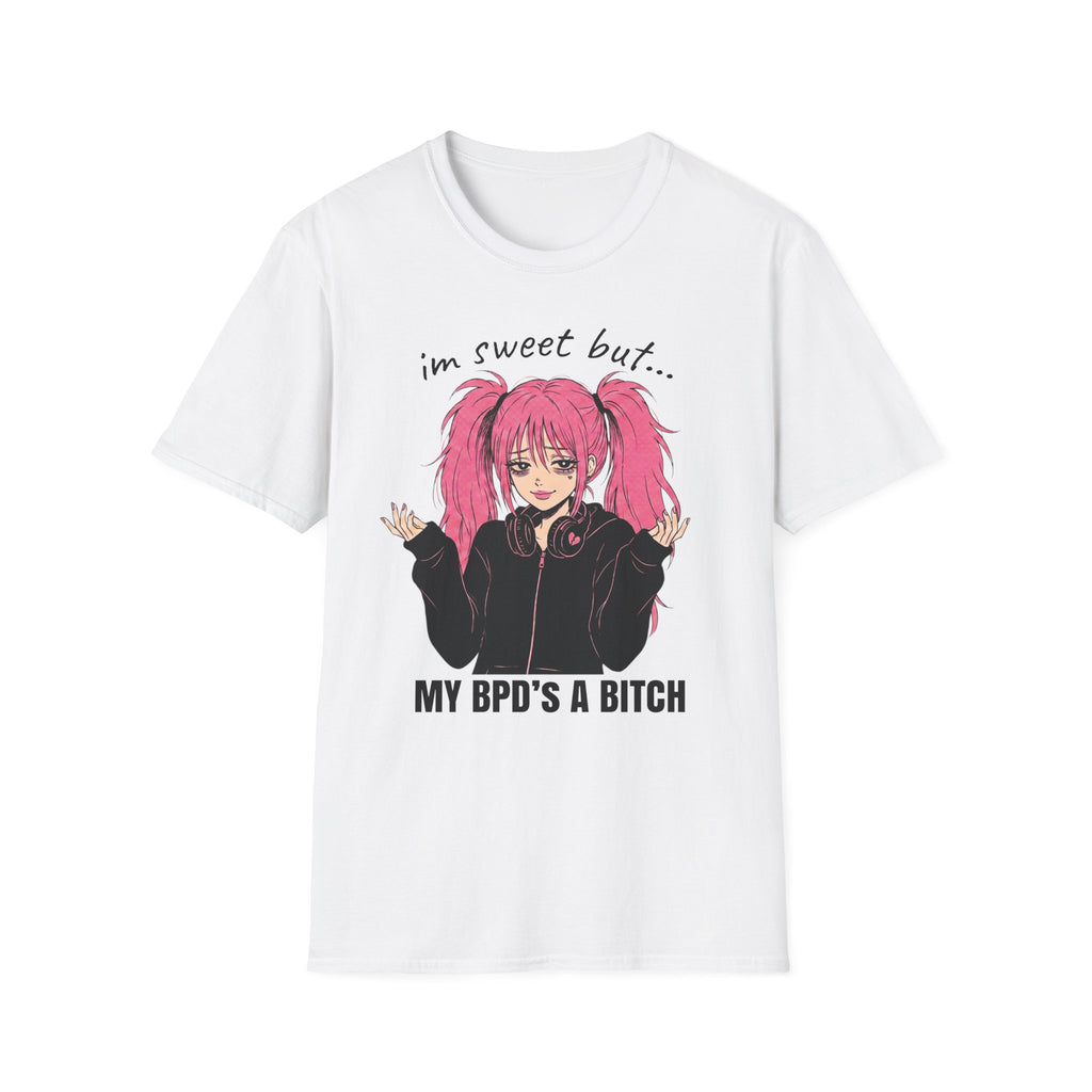 I'm Sweet But My BPD's A Bitch T-shirt