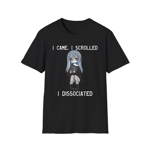 I Came, I Scrolled, A Dissociated T-shirt