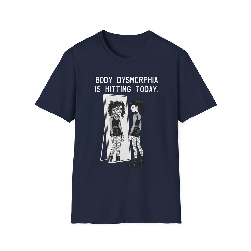 Body Dysmorphia Is Hitting Today T-shirt