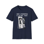 Body Dysmorphia Is Hitting Today T-shirt