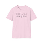 Why Are You Looking Here? T-shirt