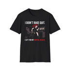 I Didn't Rage Quit. I Left For My Mental Health. T-shirt