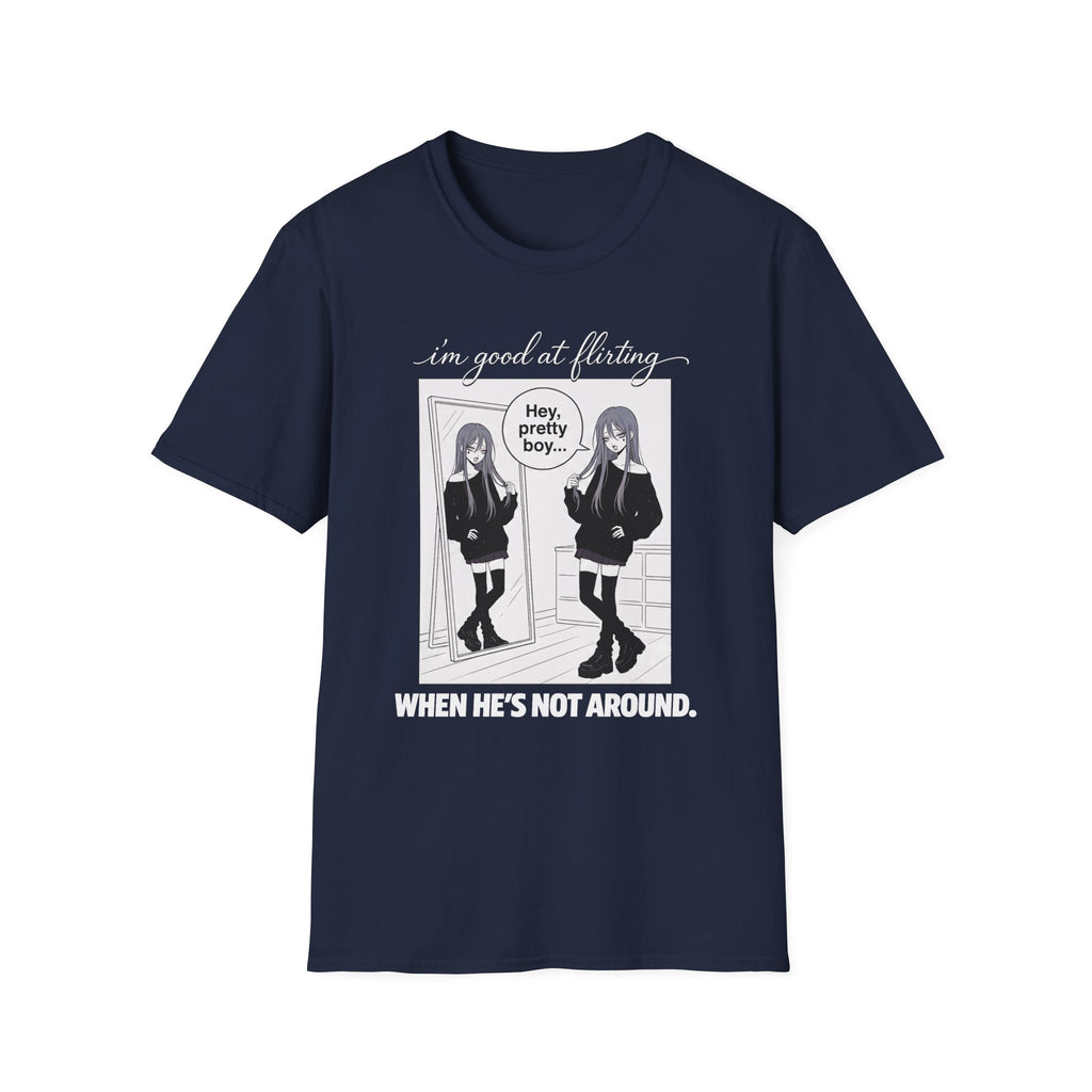 I'm Good At Flirting When He's Not Around T-shirt