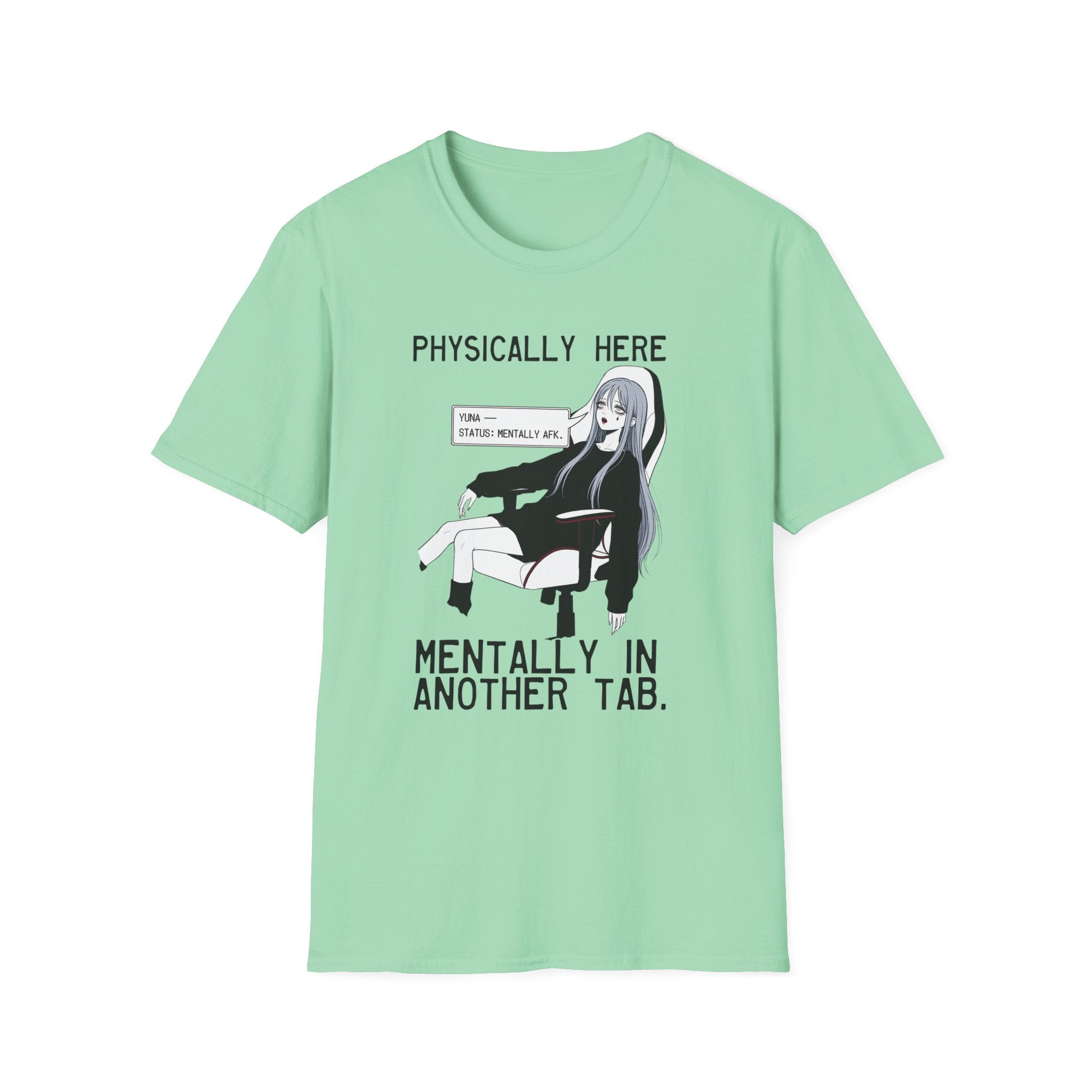Physically Here Mentally In Another Tab T-shirt