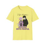 I Get Nervous Around Cute People T-shirt