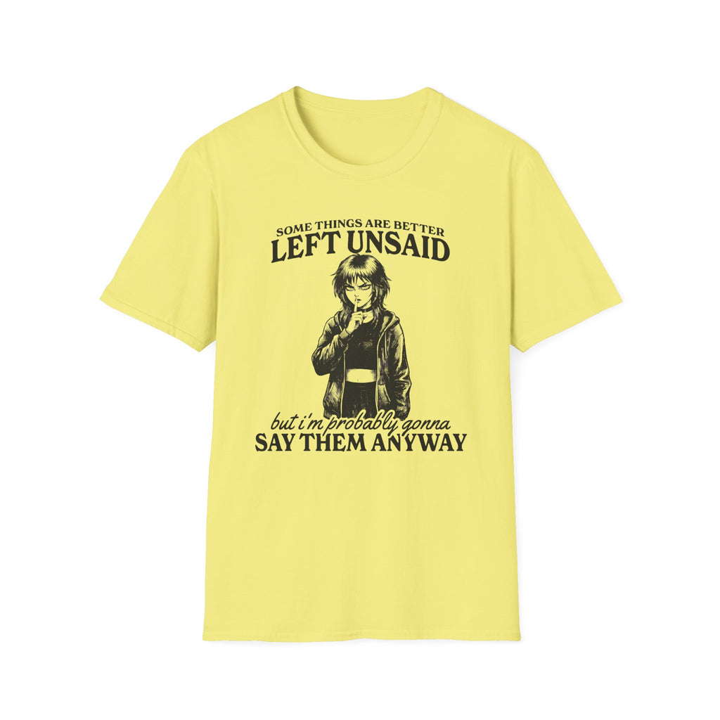 Some Things Are Better Left Unsaid T-shirt