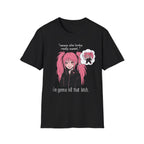 I'm Gonna Kill That Bitch T-shirt