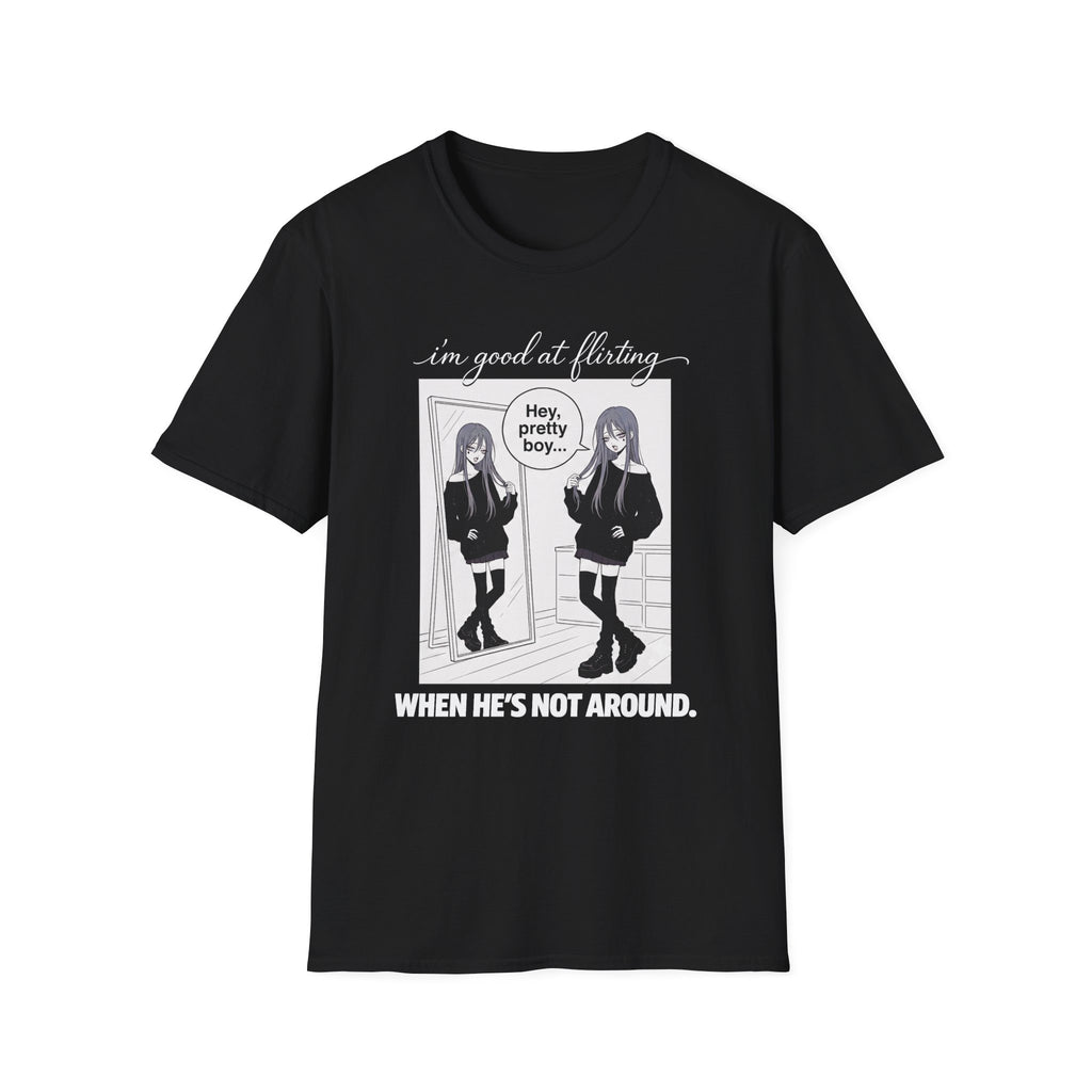 I'm Good At Flirting When He's Not Around T-shirt