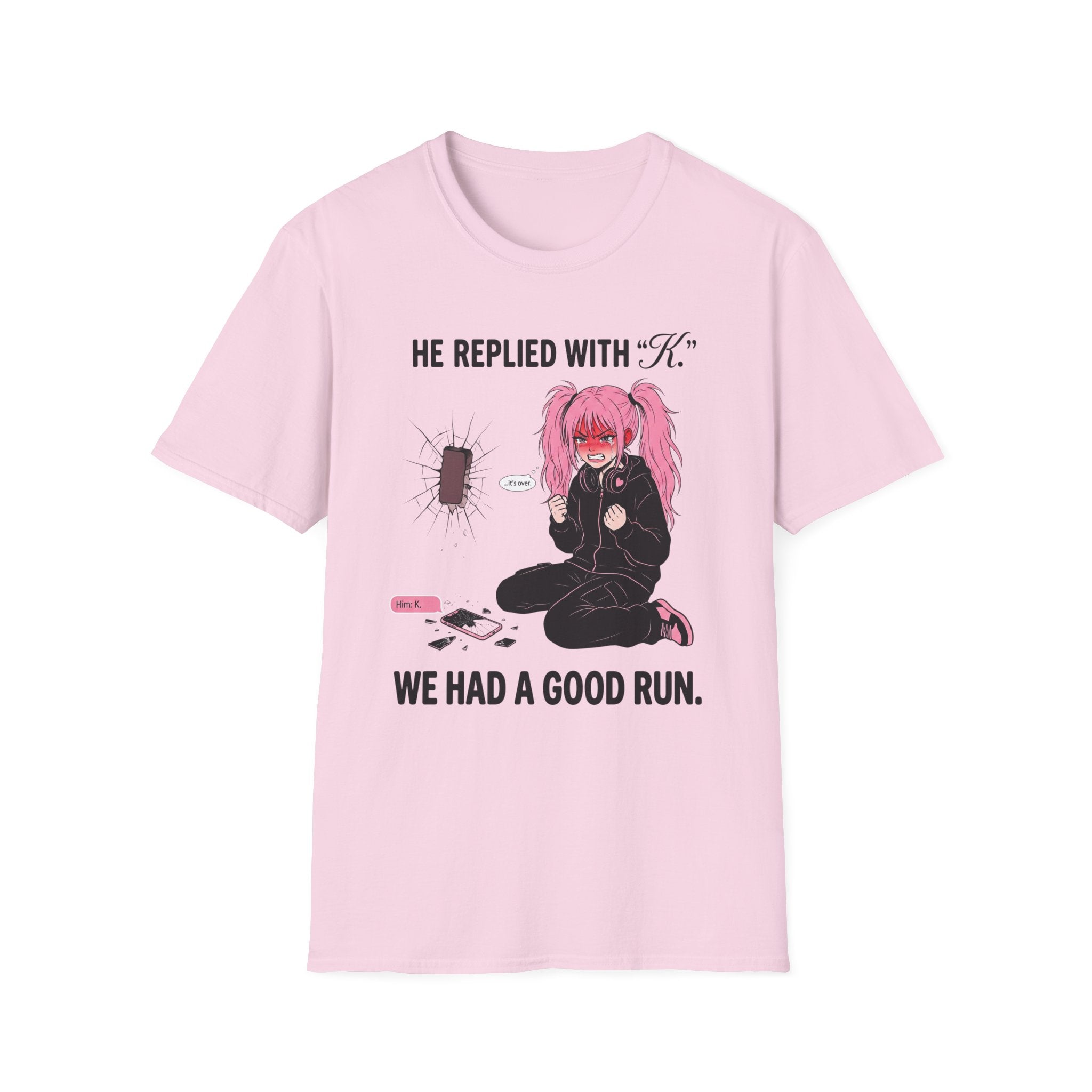 He Replied With "K." We Had A Good Run. T-shirt